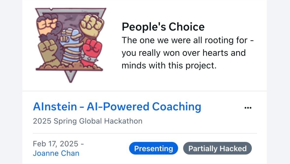 People's Choice award card for AInstein, an AI-powered coaching project at the 2025 Spring Global Hackathon — “the one we were all rooting for”, tagged Presenting and Partially Hacked.
